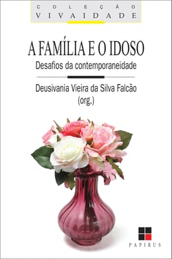 A Família e o idoso - Desafios da contemporaneidade