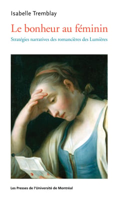 Le bonheur au féminin - Stratégies narratives des romancières des Lumières