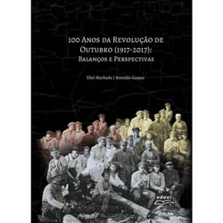 100 Anos da Revolução de Outubro (1917 – 2017) - Balanços e Perspectivas
