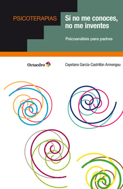 Si no me conoces, no me inventes - Psicoanálisis para padres