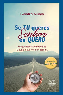 Se tu queres Senhor, eu quero - Porque fazer a vontade de Deus é a sua melhor escolha