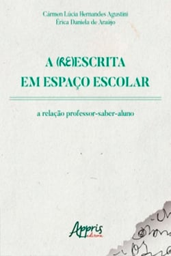 A (Re)Escrita em Espaço Escolar: A Relação Professor-Saber-Aluno