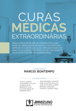 Curas Médicas Extraordinárias - Resultados notáveis da terapêutica com base na abordagem sistêmica e na medicina integrativa biomolecular, apresentando os mais atualizados protocolos de tratamento aplicados por médicos brasileiros.