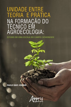 Unidade entre Teoria e Prática na Formação do Técnico em Agroecologia - Estudo em uma Escola do Campo Catarinense