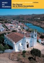 Por Tierras de la Mora Encantada. El arte islámico en Portugal