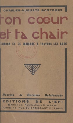 Ton cœur et ta chair - L'amour et le mariage à travers les âges