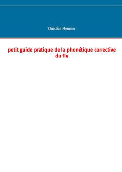 Petit guide pratique de la phonétique corrective du fle