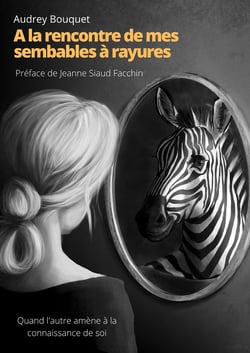 A la rencontre de mes semblables à rayures - Quand l'autre amène à la connaissance de soi