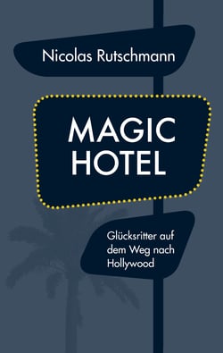 Magic Hotel - Glücksritter auf dem Weg nach Hollywood