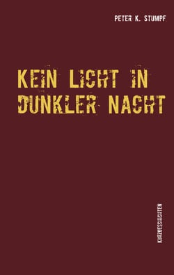 Kein Licht in dunkler Nacht - Kurzgeschichten