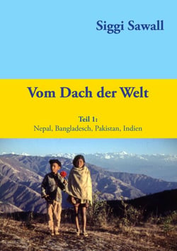 Vom Dach der Welt - Nepal, Bangladesch, Pakistan, Indien