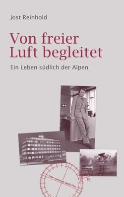 Von freier Luft begleitet - Ein Leben südlich der Alpen