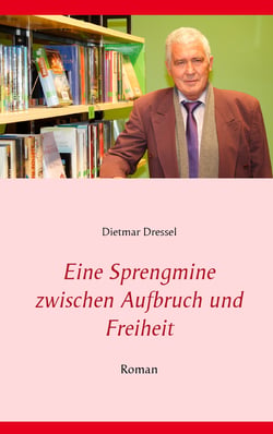 Eine Sprengmine zwischen Aufbruch und Freiheit - Roman