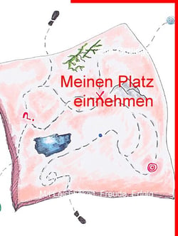 Meinen Platz einnehmen - Mit Leichtigkeit, Freude, Erfolg und ganzheitlichen Visionen mitten im Leben!