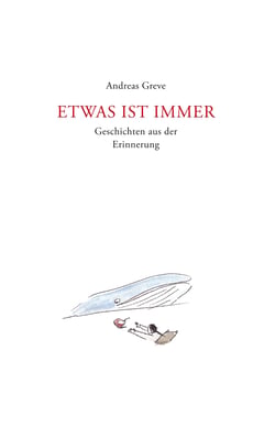 Etwas ist immer - Geschichten aus der Erinnerung