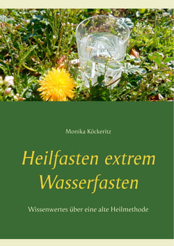 Heilfasten extrem Wasserfasten - Wissenwertes über eine alte Heilmethode