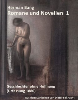 Herman Bang: Romane und Novellen Band 1 - Geschlechter ohne Hoffnung - aus dem dänischen von Dieter Faßnacht