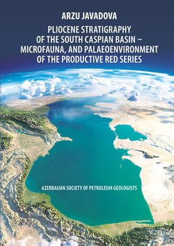 Pliocene Stratigraphy of the South Caspian Basin – Microfauna, and Palaeoenvironment of the Productive Red Series - Azerbaijan Society of Petroleum Geologists