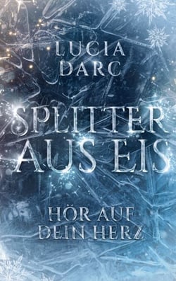 Splitter aus Eis - Hör auf dein Herz