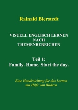 Visuell Englisch lernen nach Themenbereichen - Teil1: Eine Handreichung für das Lernen mit Hilfe von Bildern