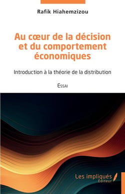 Au cœur de la décision et du comportement économiques - Introduction à la théorie de la distribution