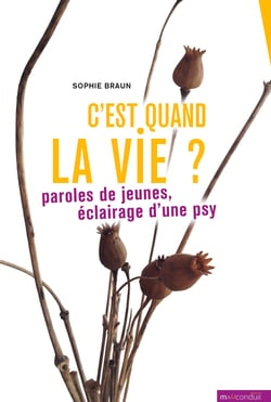 C'est quand la vie ? - Paroles de jeunes, éclairage d'une psy