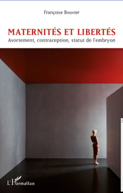 Maternités et libertés - Avortement, contraception, statut de l'embryon