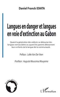 Langues en danger et langues en voie d'extinction au Gabon - Quand la génération des enfants se détourne des langues vernaculaires ou quand les parents détournent leurs enfants de la langue de la communauté