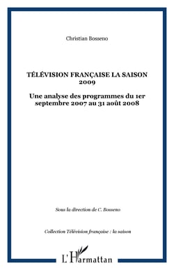 Télévision française La saison 2009 - Une analyse des programmes du 1er septembre 2007 au 31 août 2008