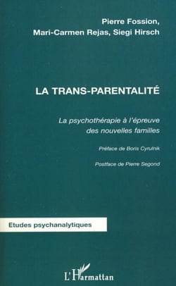 La trans-parentalité - La psychothérapie à l'épreuve des nouvelles familles