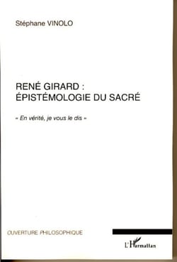 René Girard : épistémologie du sacré - "En vérité je vous le dis"
