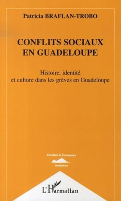 Conflits sociaux en Guadeloupe - Histoire, identité et culture dans les grèves en Guadeloupe