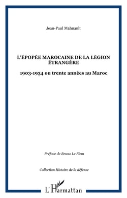 L'épopée marocaine de la Légion étrangère - 1903-1934 ou trente années au Maroc