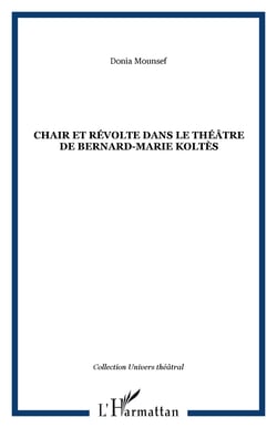 Chair et révolte dans le théâtre de Bernard-Marie Koltès