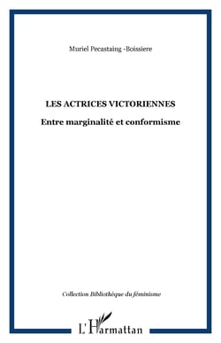 Les actrices victoriennes - Entre marginalité et conformisme