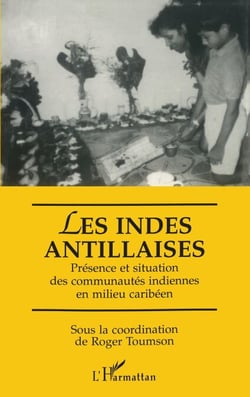 Les Indes antillaises - Présence et situation des communautés indiennes en milieu caribéen