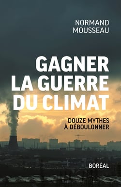 Gagner la guerre du climat - Douze mythes à déboulonner