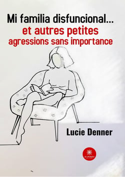 Mi familia disfuncional… - et autres petites agressions sans importance