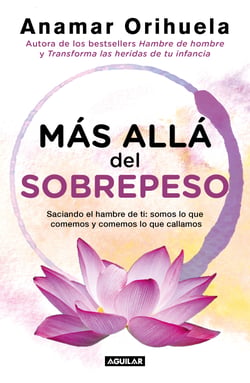 Más allá del sobrepeso - Saciando el hambre de ti: somos lo que comemos y comemos lo que callamos