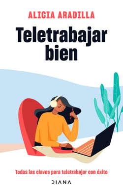 Teletrabajar bien - Del trabajo en casa al teletrabajo en tiempos de confinamiento