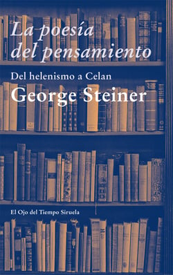 La poesía del pensamiento - Del helenismo a Celan