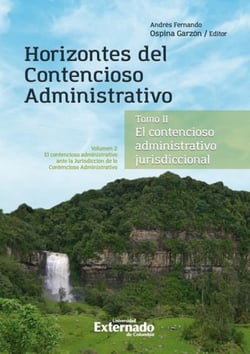 Horizontes del contencioso administrativo - Tomo II  El Contencioso Administrativo jurisdiccional. Volumen II: El contencioso administrativo ante la Jurisdicción de lo Contencioso Administrativo