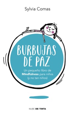 Burbujas de paz - Pequeño libro de Mindfulness para niños (y no tan niños)