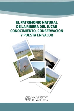 El patrimonio natural de la Ribera del Júcar. - Conocimiento, conservación y puesta en valor