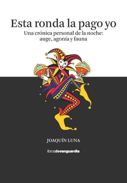 Esta ronda la pago yo - Una crónica personal de la noche: auge, agonía y fauna