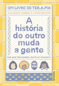 A história do outro muda a gente - por que precisamos ouvir as pessoas?