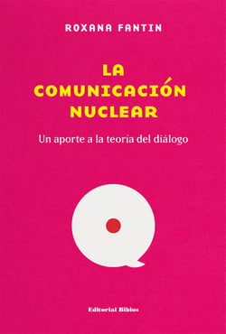 La comunicación nuclear - Un aporte a la teoría del diálogo