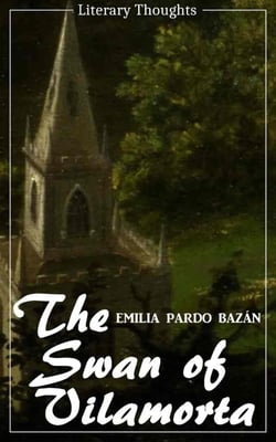 The Swan of Vilamorta (Emilia Pardo Bazán) (Literary Thoughts Edition)