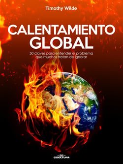 Calentamiento Global - 50 claves para entender el problema que muchos tratan de ignorar