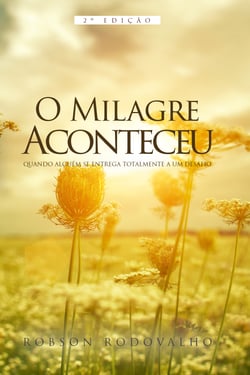 O milagre aconteceu - Quando alguém se entrega totalmente a um desafio
